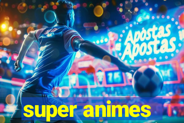 super animes